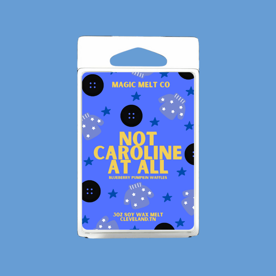 Not Caroline At All Soy Wax Melt Magic Melt Co. Not Caroline At All Soy Wax Melt