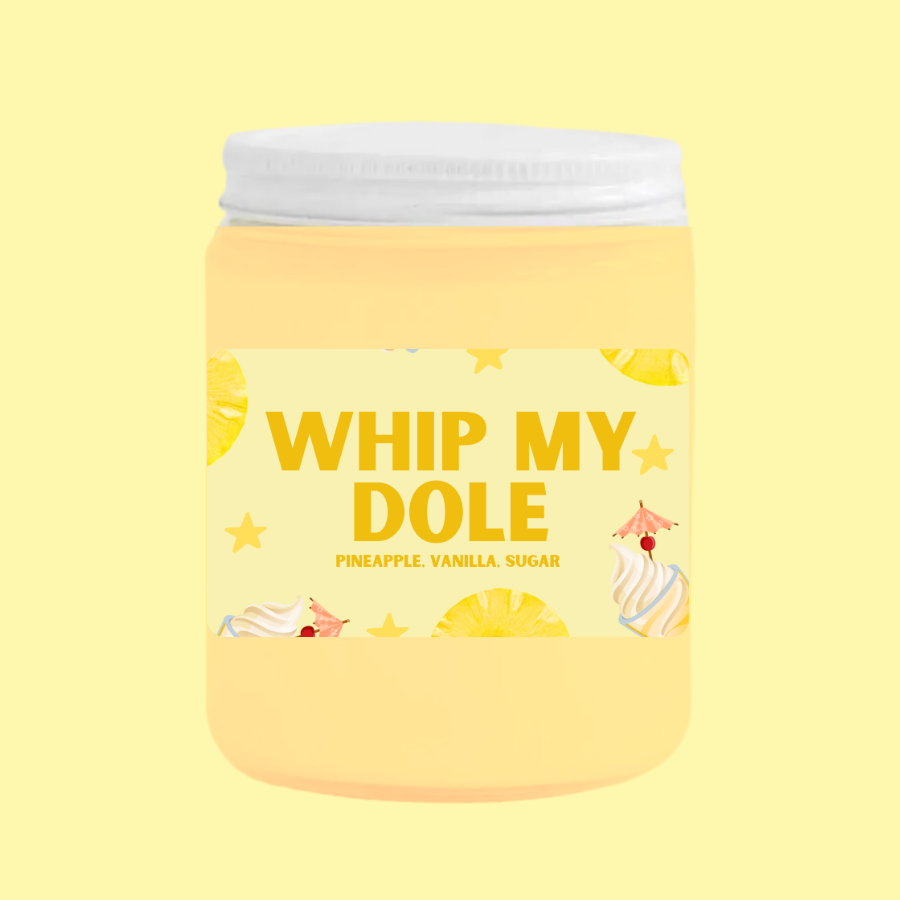 Whip My Dole Soy Wax Candle