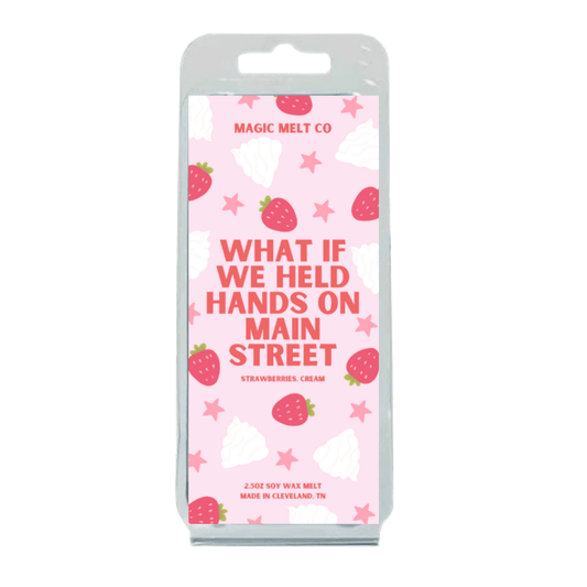 What If We Held Hands On Main Street Soy Wax Melt Magic Melt Co. What If We Held Hands On Main Street Soy Wax Melt